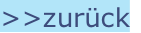 >>zurück
